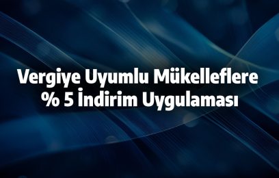 Vergiye Uyumlu Mükelleflere % 5 İndirim Uygulaması