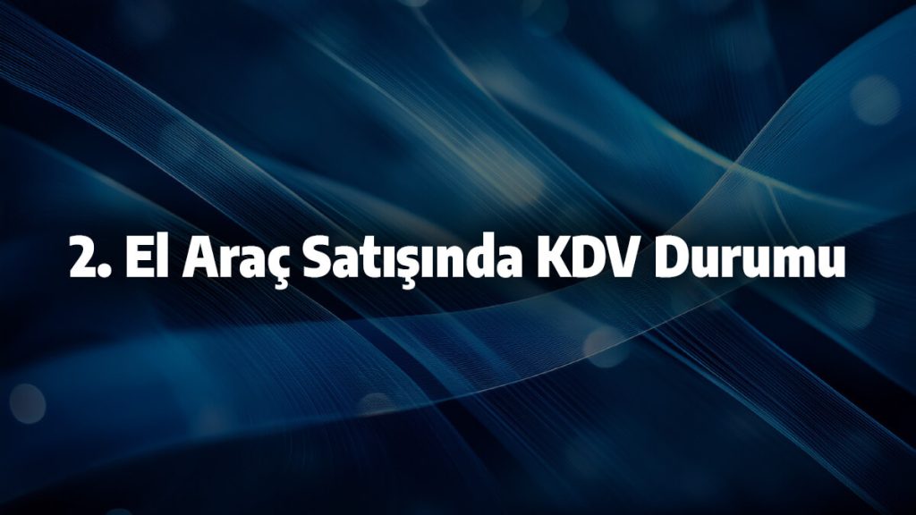 2. El Araç Satışında KDV Durumu