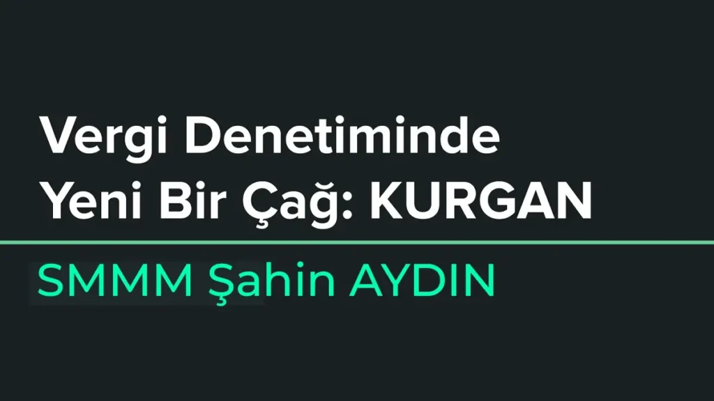 Vergi Denetiminde Yeni Çağ: KURGAN Sistemi