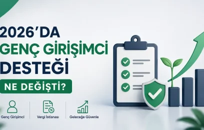 Genç Girişimci Desteği Kaldırıldı mı? (2026 Güncel Durum ve Şartlar)